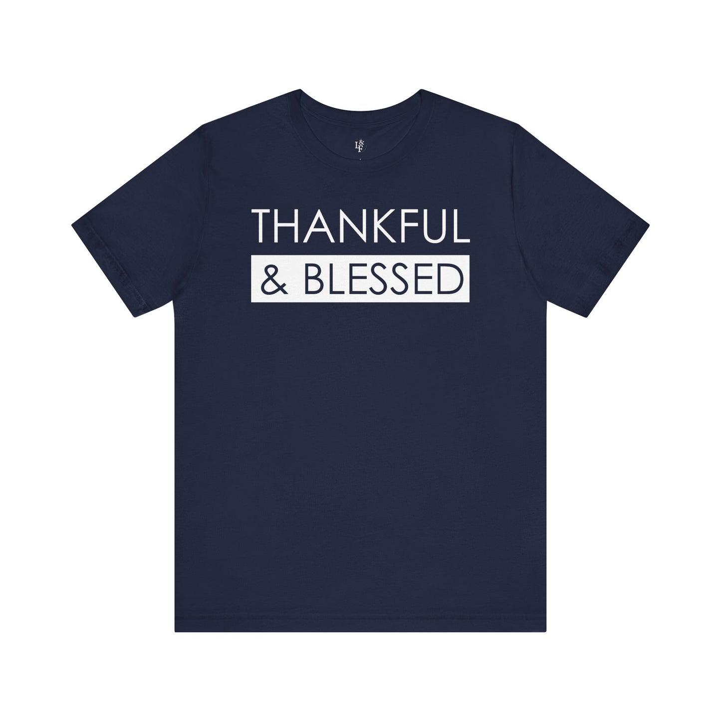 THANKFUL AND BLESSED - Faith Shirt