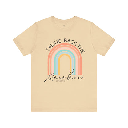 TAKING BACK THE RAINBOW, GENESIS 9:13 - Faith Shirt