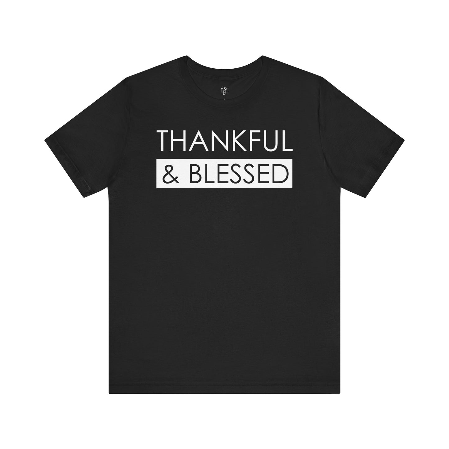 THANKFUL AND BLESSED - Faith Shirt