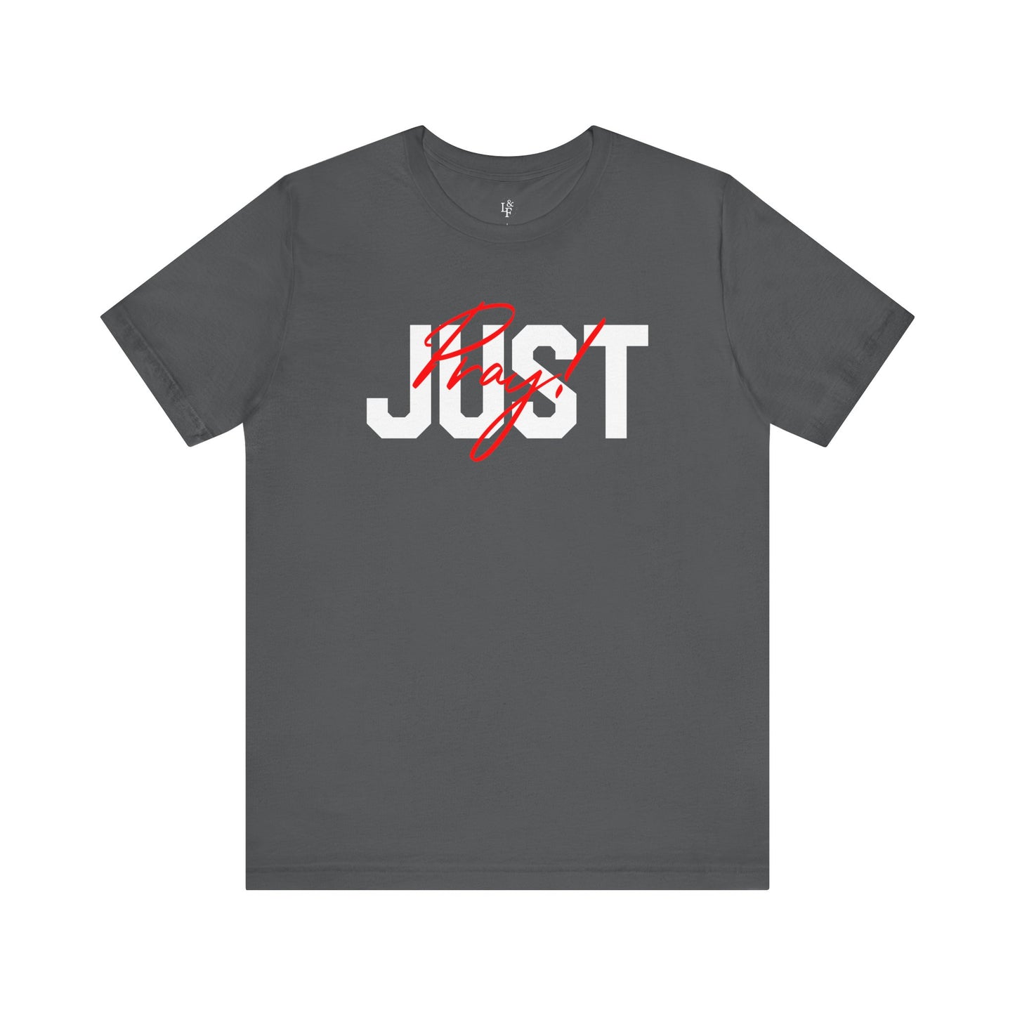 JUST PRAY - Faith Shirt