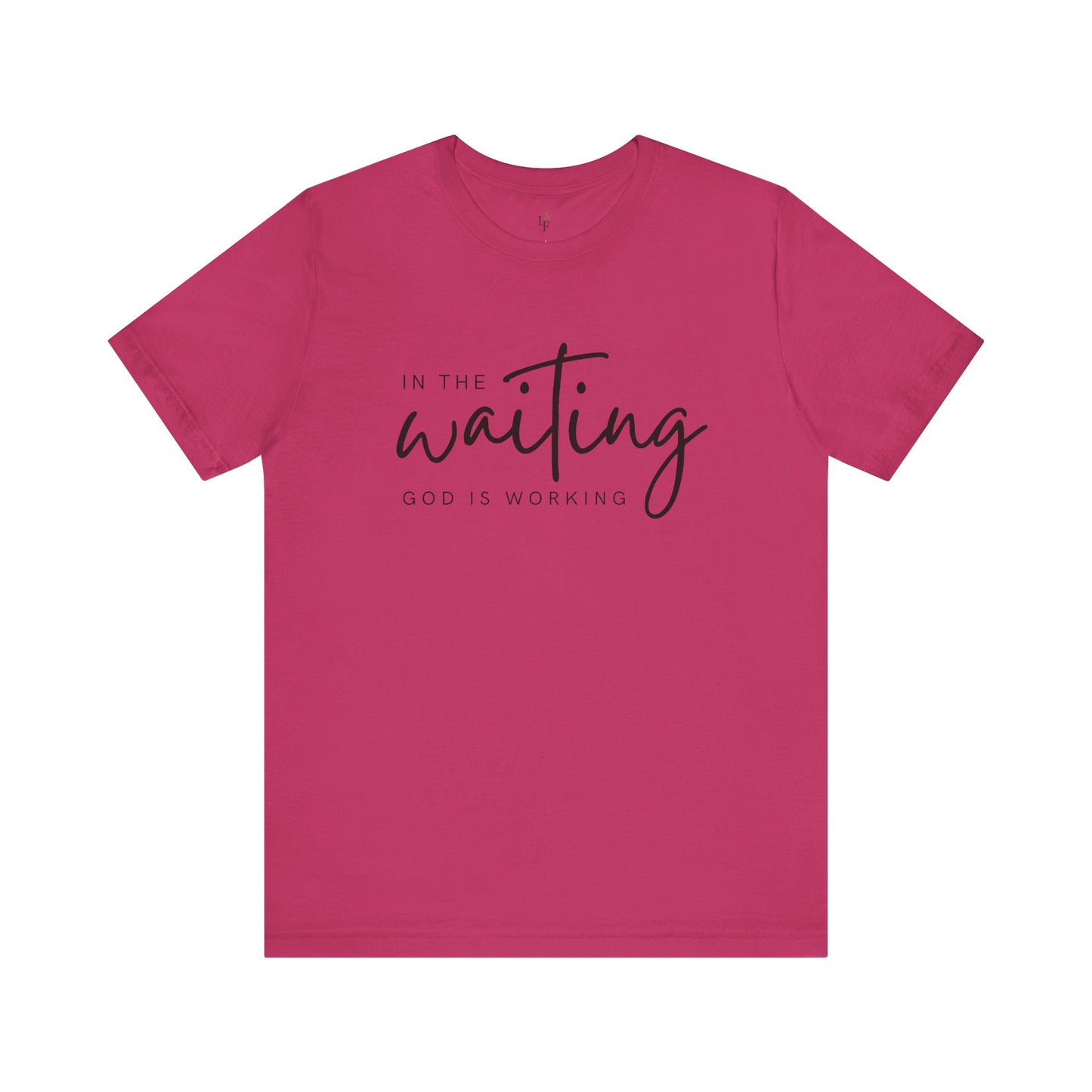 IN THE WAITING GOD IS WORKING - Faith T-Shirts