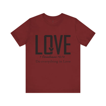 LOVE, 1 CORINTHIANS 16:14 - Christian Unisex T-shirt
