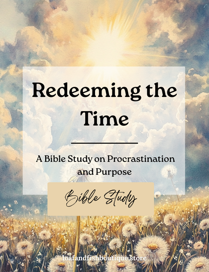 Redeeming the Time: A Bible Study on Procrastination and Purpose  | Bible Study