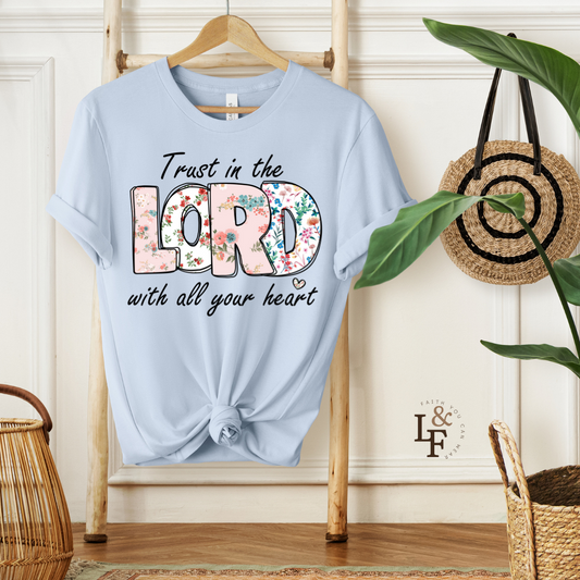 TRUST IN THE LORD WITH ALL YOUR HEART - Faith Shirt