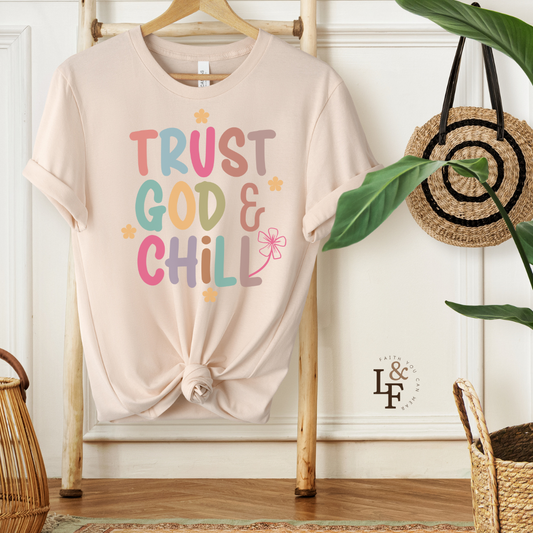 TRUST GOD & CHILL - Faith Shirt