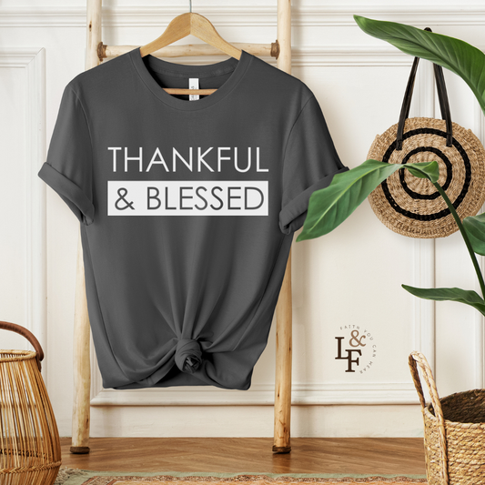 THANKFUL AND BLESSED - Faith Shirt