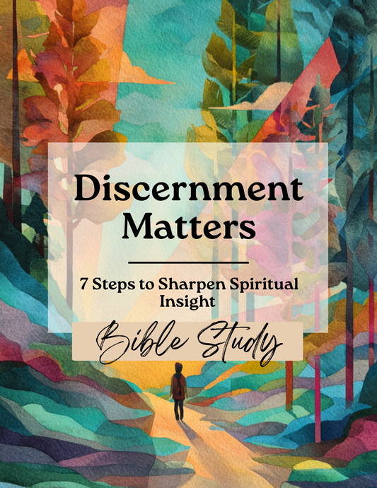 Discernment Matters: 7 Steps to Sharpen Spiritual Insight. | Bible Study