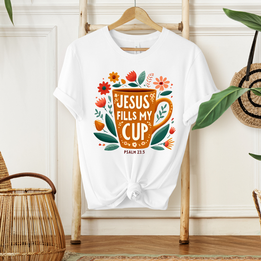 JESUS FILLS MY CUP, PSALM 23:5- Christian Unisex T-shirt