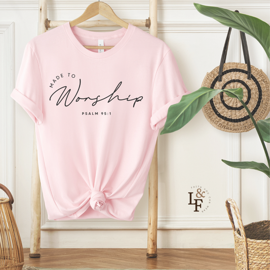 MADE TO WORSHIP, PSALM  95:1 - Faith Shirt