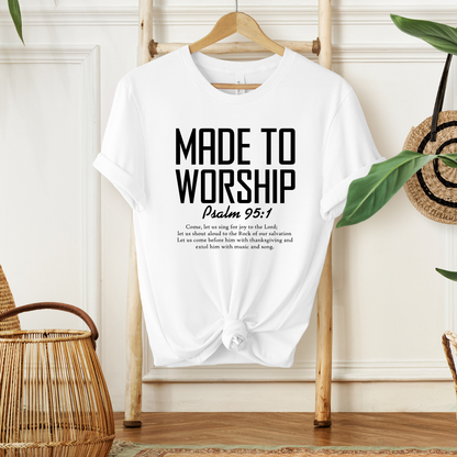MADE TO WORSHIP, PSALM 95:1 - Christian Unisex T-shirt