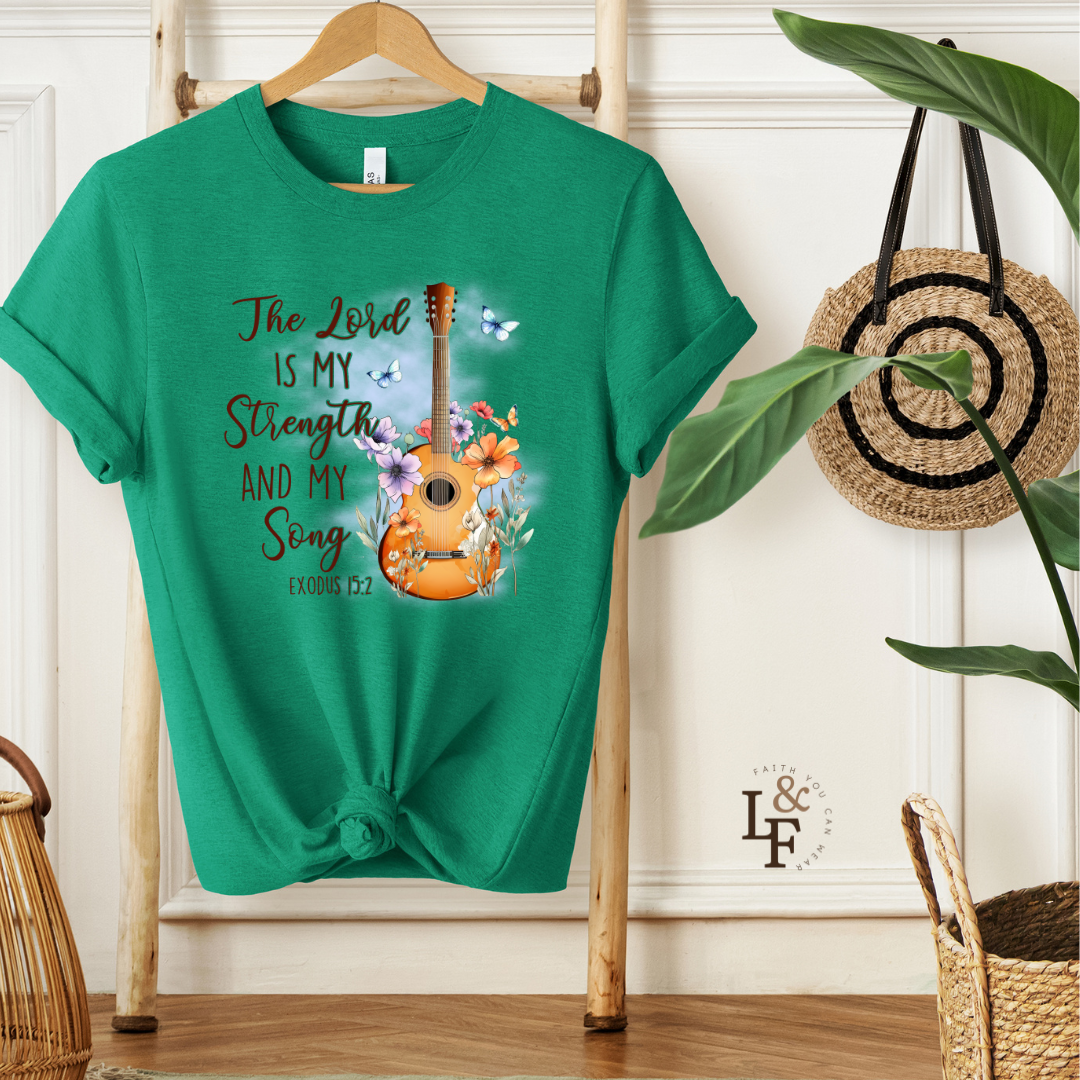 THE LORD IS MY STRENGTH AND MY SONG, Exodus 15:2 - Faith Shirt