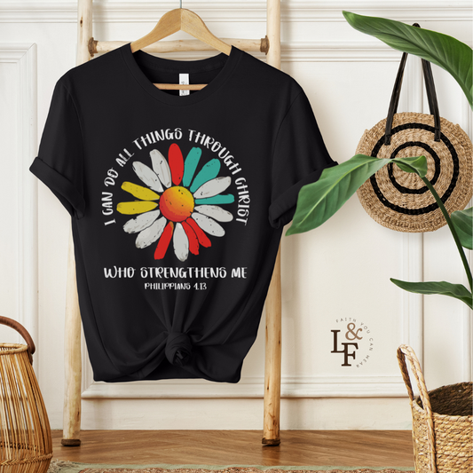I CAN DO ALL THINGS THROUGH CHRIST WHO STRENGTHENS ME, PHILLIPPIANS 4:13  - Faith Shirts