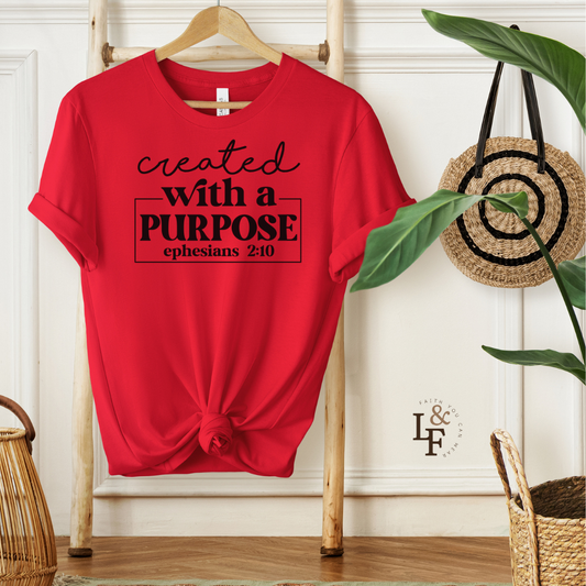 CREATED WITH PURPOSE, EPHESIANS 2:10 - Faith Shirt