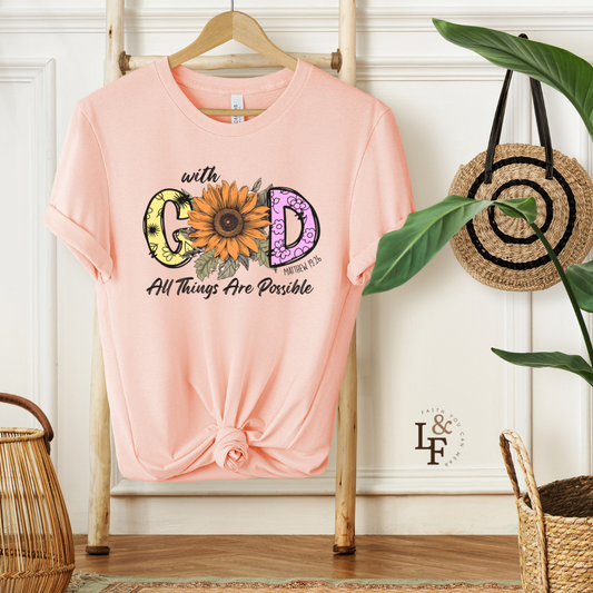 WITH GOD ALL THINGS ARE POSSIBLE, MATTHEW 19:26 - Faith Shirt