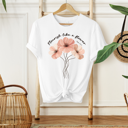 FLOURISH LIKE A FLOWER, PSALM 103:15- Faith Shirt