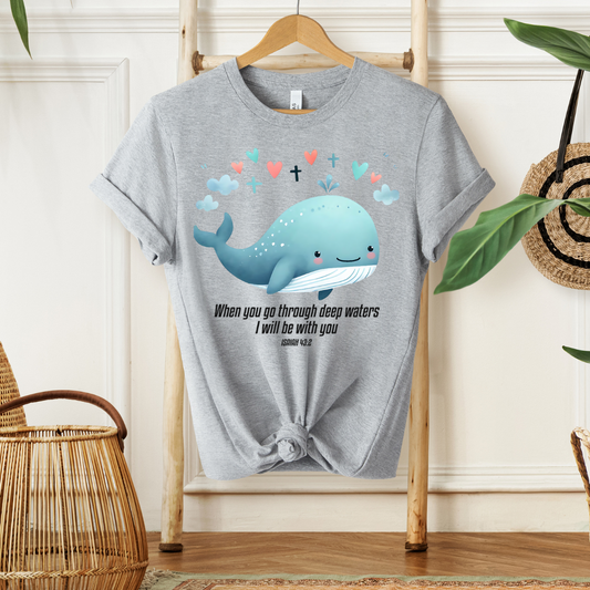 WHEN YOU GO THROUGH DEEP WATERS I WILL BE WITH YOU, ISAIAH 43:2 - Faith Shirt