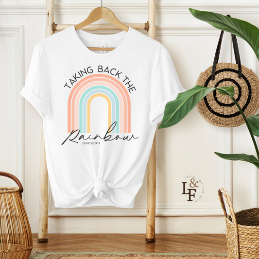 TAKING BACK THE RAINBOW, GENESIS 9:13 - Faith Shirt