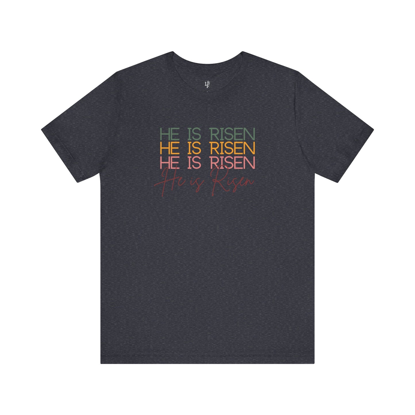 HE IS RISEN - Faith Shirt