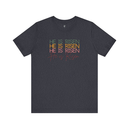 HE IS RISEN - Faith Shirt