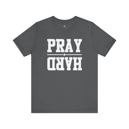 PRAY HARD - Faith Shirt