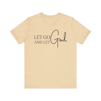 LET GO LET GOD - Faith Shirt
