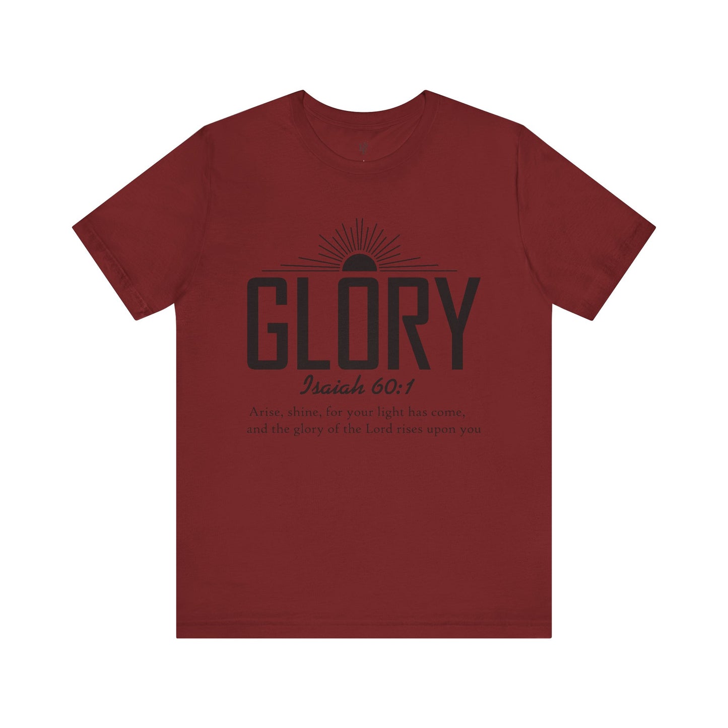 GLORY, ISAIAH 60:1 - Christian Unisex T-shirt