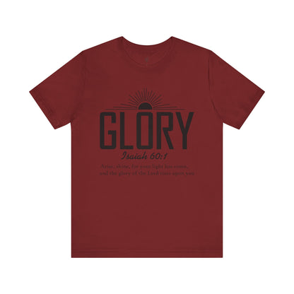 GLORY, ISAIAH 60:1 - Christian Unisex T-shirt
