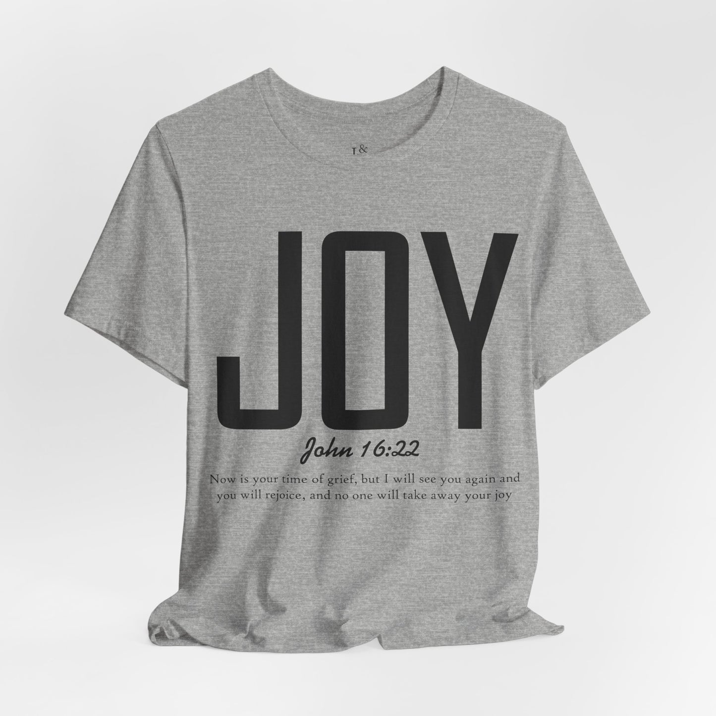 JOY, JOHN 16:22 - Christian Unisex T-shirt