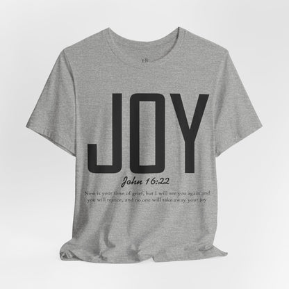 JOY, JOHN 16:22 - Christian Unisex T-shirt