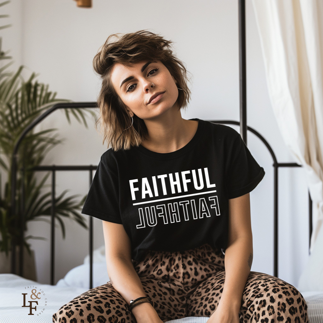 FAITHFUL - Faith Shirt