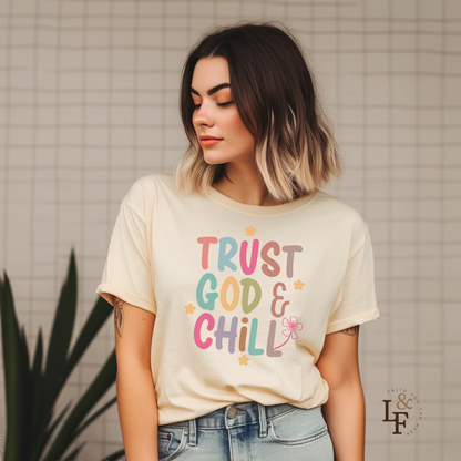 TRUST GOD & CHILL - Faith Shirt
