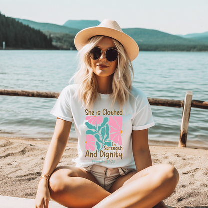 SHE IS CLOTHED IN STRENGTH AND DIGNITY, PROVERB 31:25- Faith Shirt
