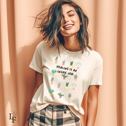 HEALING IS AN INSIDE JOB - Faith Shirt