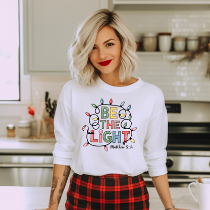 BE THE LIGHT- Christian Unisex Sweater