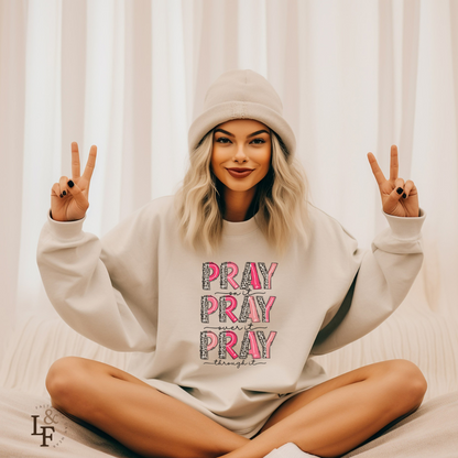 PRAY ON IT PRAY OVER IT PRAY THROUGH IT - Faith Cozy Sweatshirt