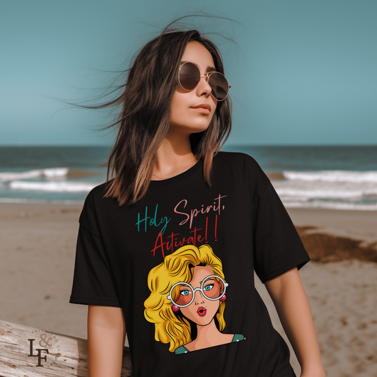 HOLY SPIRIT, ACTIVATE!! - Faith Shirt