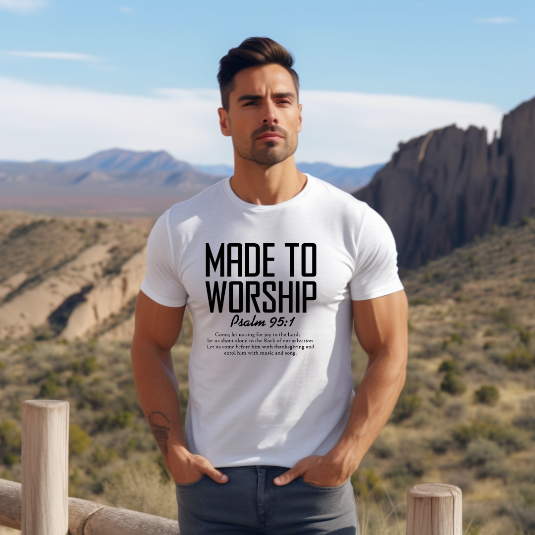 MADE TO WORSHIP, PSALM 95:1 - Christian Unisex T-shirt