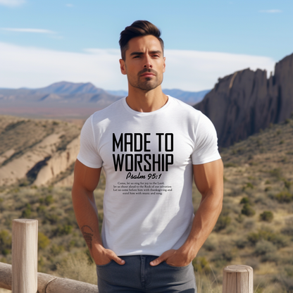 MADE TO WORSHIP, PSALM 95:1 - Christian Unisex T-shirt