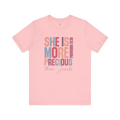 SHE IS MORE PRECIOUS THAN JEWELS, PROVERBS 31:10- Faith Shirt