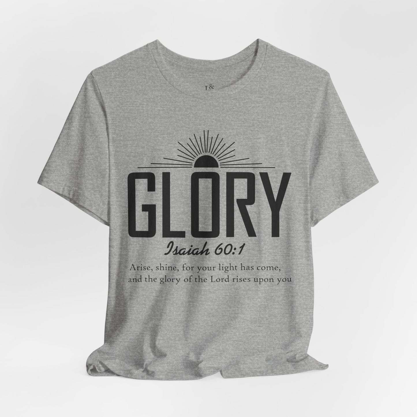 GLORY, ISAIAH 60:1 - Christian Unisex T-shirt