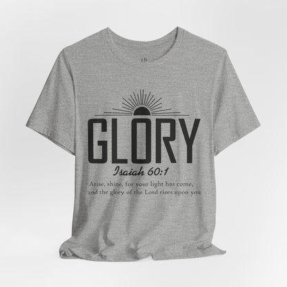 GLORY, ISAIAH 60:1 - Christian Unisex T-shirt