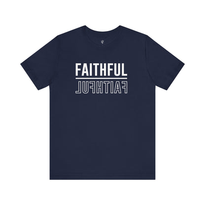 FAITHFUL - Faith Shirt