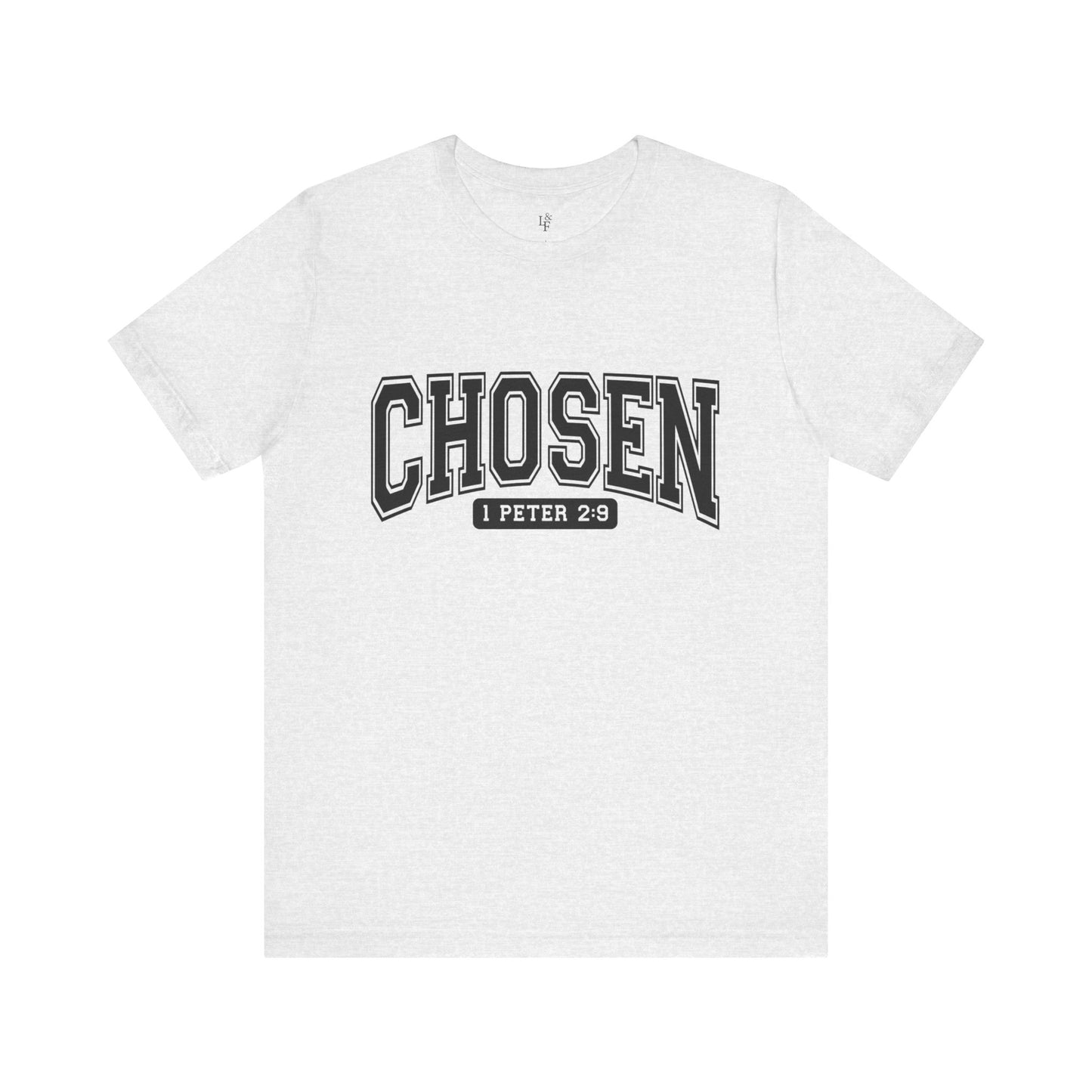 CHOSEN, 1 PETER 2:9 - Faith Shirt