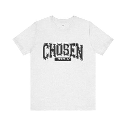 CHOSEN, 1 PETER 2:9 - Faith Shirt