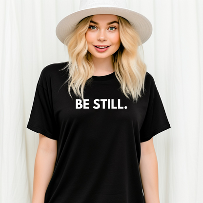 BE STILL - Faith Shirt