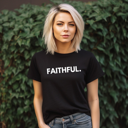 FAITHFUL - Faith Shirt
