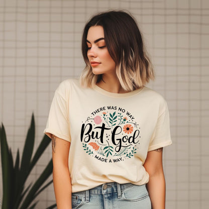 THERE WAS NO WAY BUT GOD MADE A WAY -Christian Unisex T-Shirt