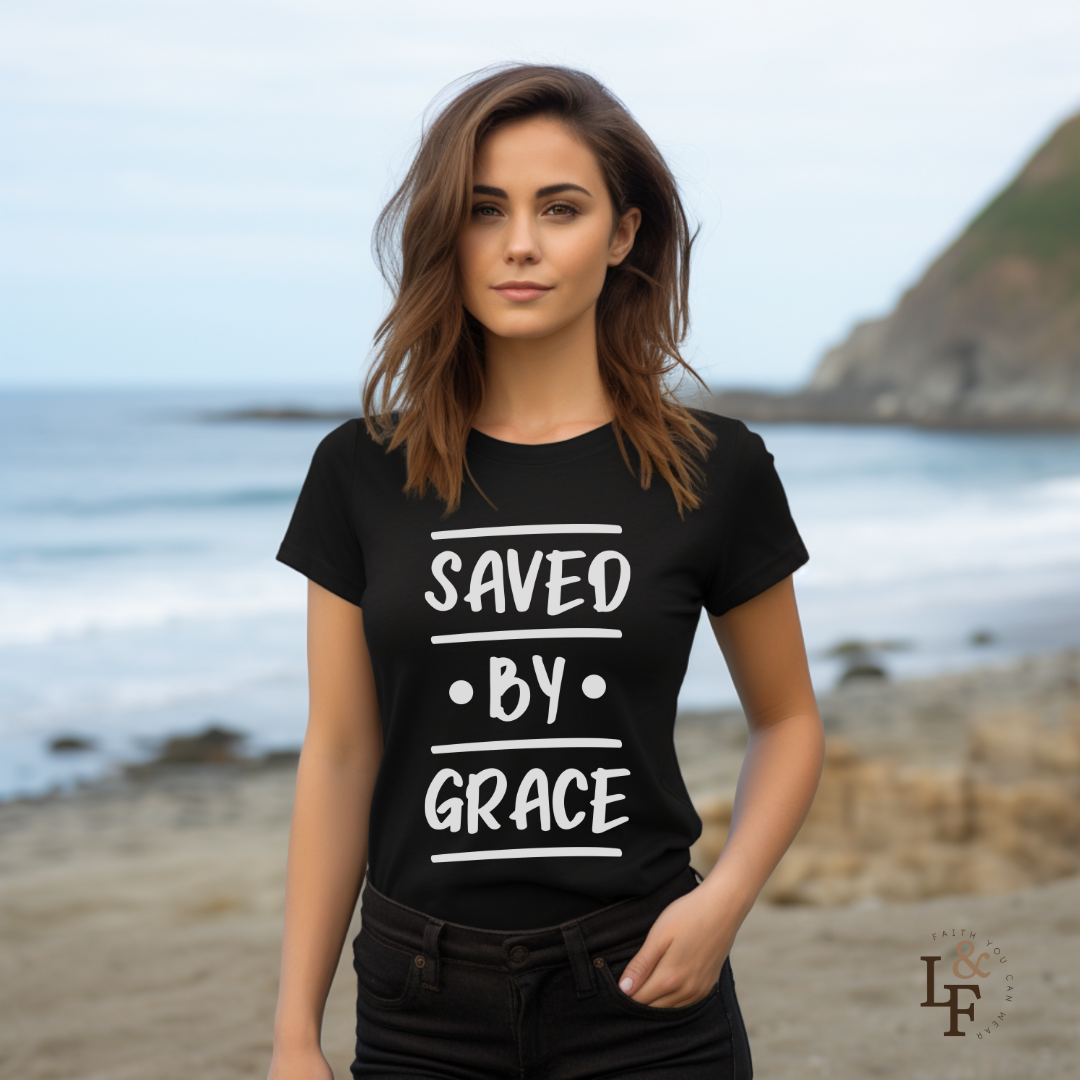 SAVED BY GRACE - Faith Shirt