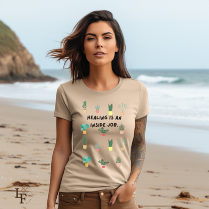 HEALING IS AN INSIDE JOB - Faith Shirt