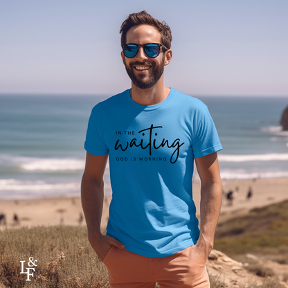 IN THE WAITING GOD IS WORKING - Faith T-Shirts